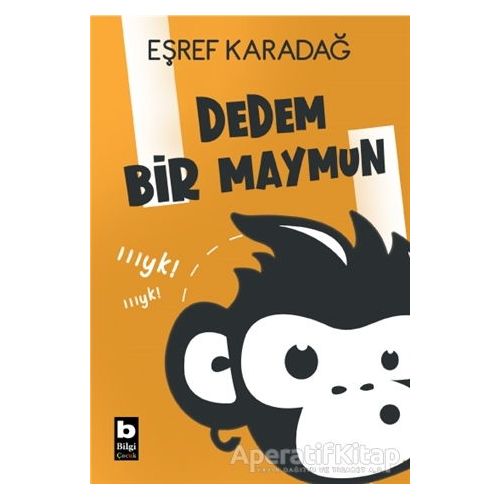 Dedem Bir Maymun - Eşref Karadağ - Bilgi Yayınevi