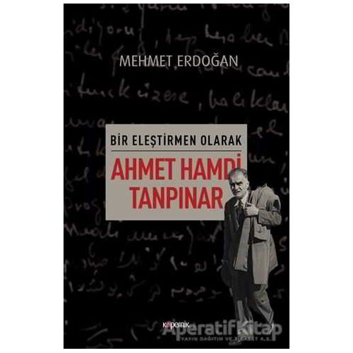 Bir Eleştirmen Olarak Ahmet Hamdi Tanpınar - Mehmet Erdoğan - Kopernik Kitap