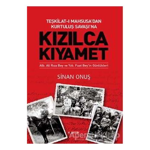 Teşkilat-ı Mahsusa’dan Kurtuluş Savaşı’na Kızılca Kıyamet - Sinan Onuş - Kopernik Kitap