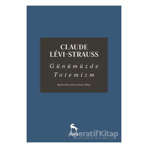 Günümüzde Totemizm - Claude Levi Strauss - Nora Kitap