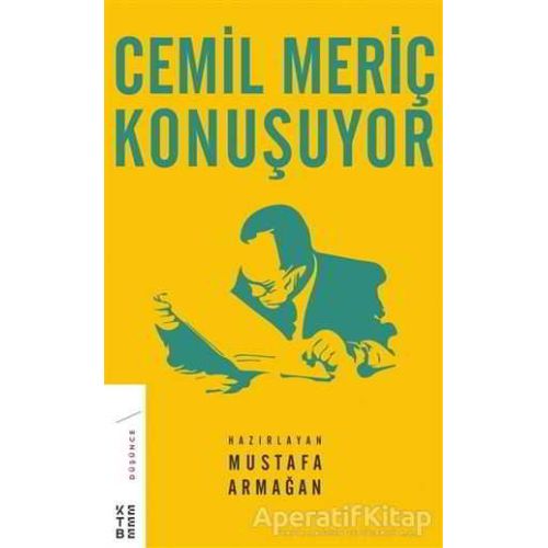 Cemil Meriç Konuşuyor - Mustafa Armağan - Ketebe Yayınları