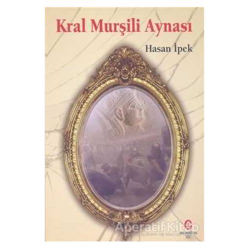 Kral Murşili Aynası - Hasan İpek - Can Yayınları (Ali Adil Atalay)