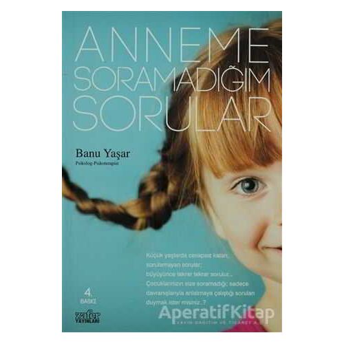 Anneme Soramadığım Sorular - Banu Yaşar - Zafer Yayınları