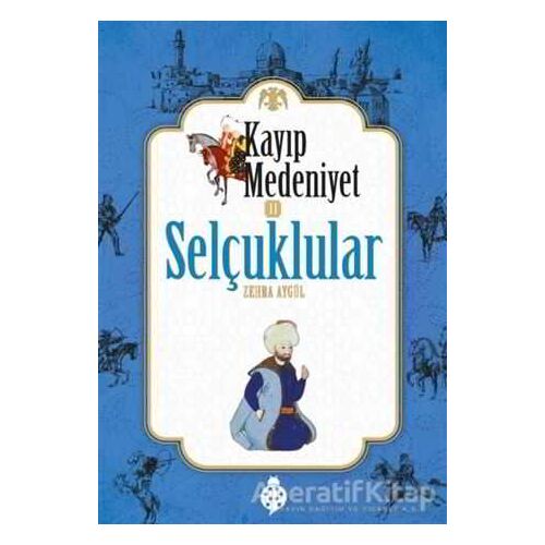 Kayıp Medeniyet 2: Selçuklular - Zehra Aygül - Zafer Yayınları