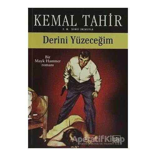Derini Yüzeceğim - Bir Mayk Hammer Romanı - Kemal Tahir - İthaki Yayınları