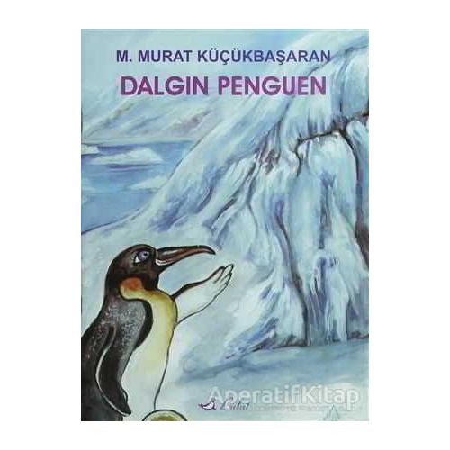 Dalgın Penguen - M. Murat Küçükbaşaran - Bulut Yayınları