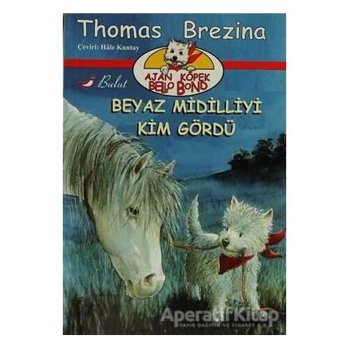 Ajan Köpek Bello Bond Beyaz Midilliyi Kim Gördü - Thomas Brezina - Bulut Yayınları