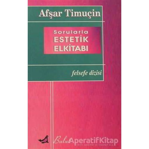 Sorularla Estetik Elkitabı - Afşar Timuçin - Bulut Yayınları