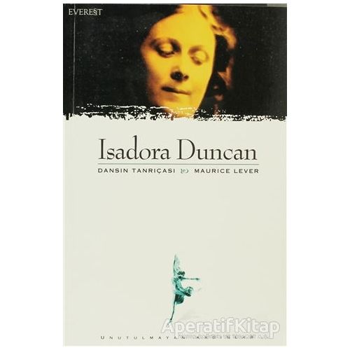 Isadora Duncan Dansın Tanrıçası - Maurice Lever - Everest Yayınları