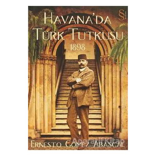 Havana’da Türk Tutkusu 1898 - Ernesto Gomez Abascal - Everest Yayınları