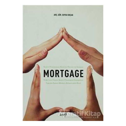 Mortgage Konut Finansmanı Kanunu Öncesi ve Sonrası - Duygu Koçak - Beta Yayınevi