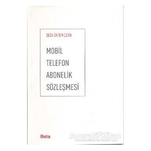Mobil Telefon Abonelik Sözleşmesi - Seda Öktem Çevik - Beta Yayınevi
