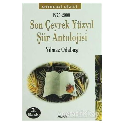 1975-2000 Son Çeyrek Yüzyıl Şiir Antolojisi - Yılmaz Odabaşı - Alfa Yayınları