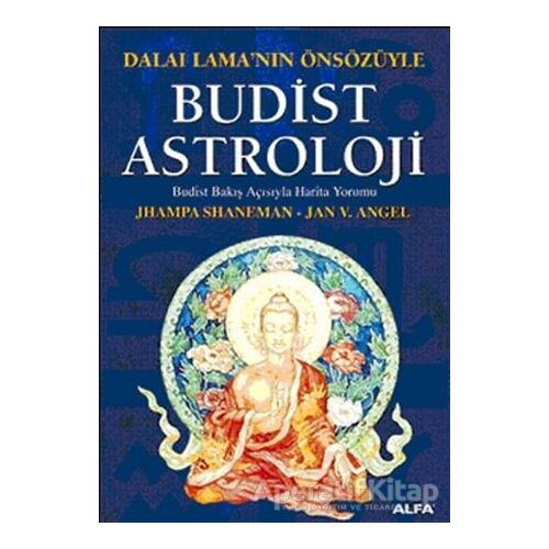 Budist Astroloji Budist Bakış Açısıyla Harita Yorumu - Jhampa Shaneman - Alfa Yayınları