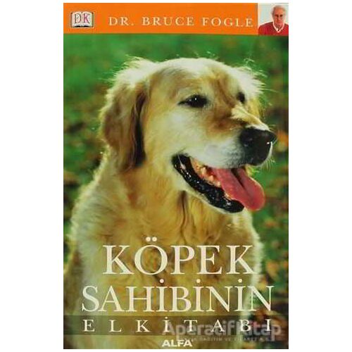 Köpek Sahibinin El Kitabı - Bruce Fogle - Alfa Yayınları