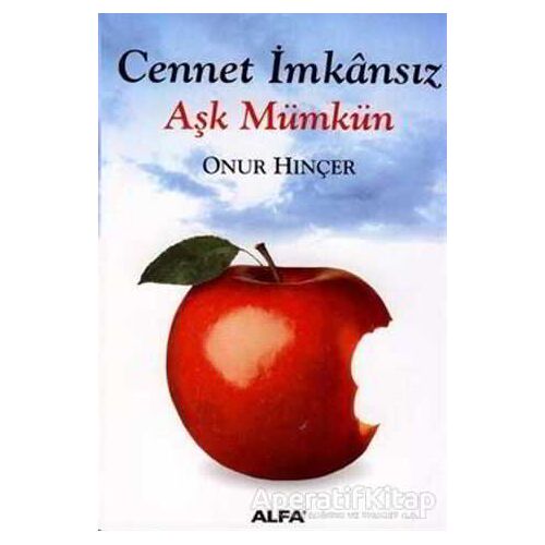 Cennet İmkansız Aşk Mümkün - Onur Hınçer - Alfa Yayınları