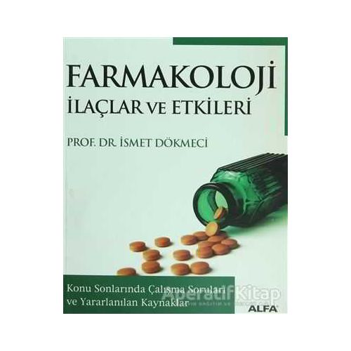 Farmakoloji İlaçlar ve Etkileri - İsmet Dökmeci - Alfa Yayınları