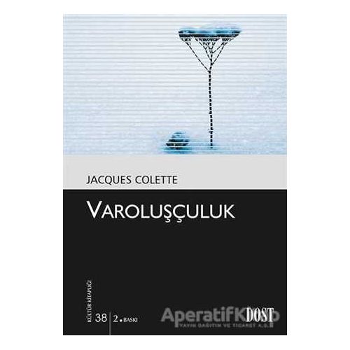Varoluşçuluk - Jacques Colette - Dost Kitabevi Yayınları