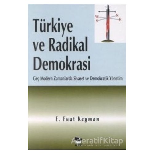 Türkiye ve Radikal Demokrasi - E. Fuat Keyman - Alfa Yayınları