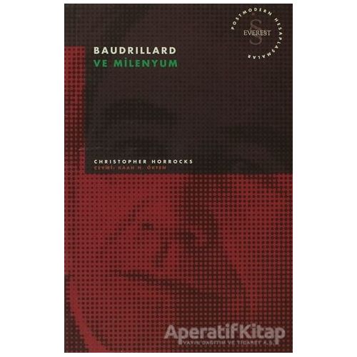 Baudrillard ve Milenyum Postmodern Hesaplaşmalar - Christopher Horrocks - Everest Yayınları