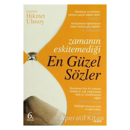 Zamanın Eskitemediği En Güzel Sözler - Derleme - Alfa Yayınları