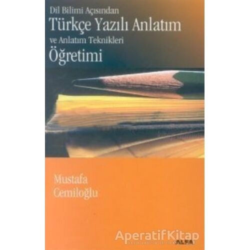 Dil Bilimi Açısından Türkçe Yazılı Anlatım ve Anlatım Teknikleri Öğretimi