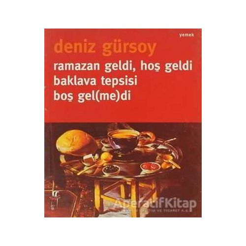 Ramazan Geldi, Hoş Geldi Baklava Tepsisi Boş Gel(me)di - Deniz Gürsoy - Oğlak Yayıncılık