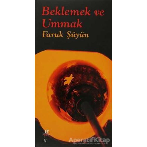 Beklemek ve Ummak - Faruk Şüyün - Oğlak Yayıncılık