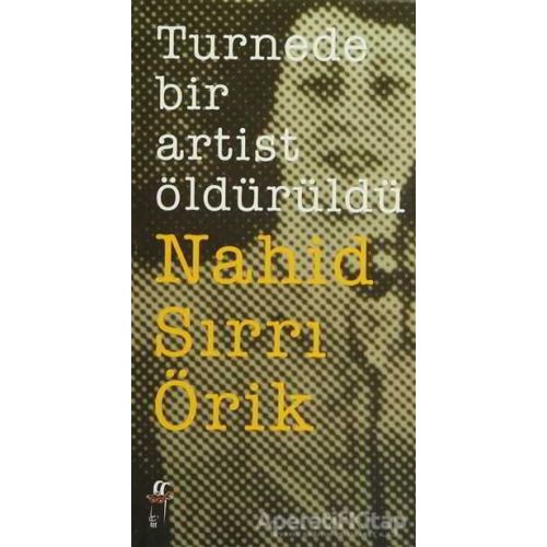 Turnede Bir Artist Öldürüldü - Nahid Sırrı Örik - Oğlak Yayıncılık