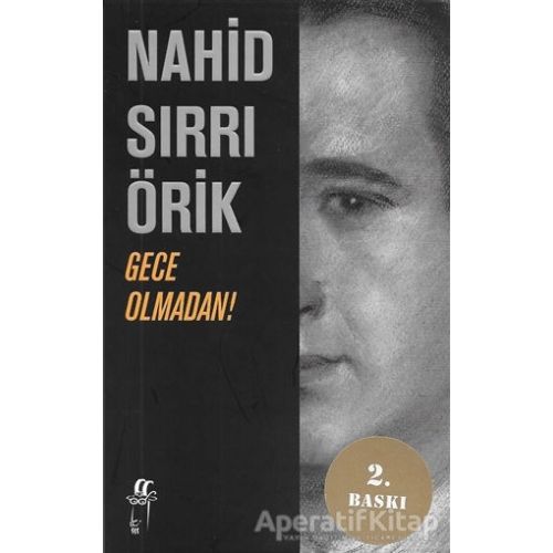 Gece Olmadan! - Nahid Sırrı Örik - Oğlak Yayıncılık