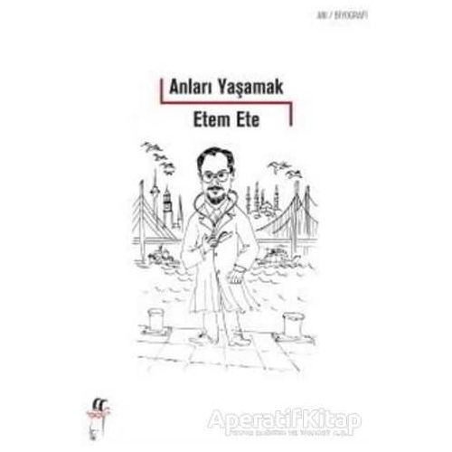 Anıları Yaşamak - Etem Ete - Oğlak Yayıncılık