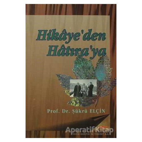 Hikaye’den Hatıra’ya - Şükrü Elçin - Akçağ Yayınları