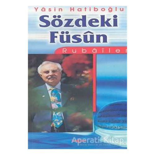 Sözdeki Füsun: Rubailer - Yasin Hatipoğlu - Akçağ Yayınları