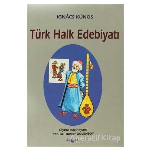 Türk Halk Edebiyatı - Ignacz Kunos - Akçağ Yayınları