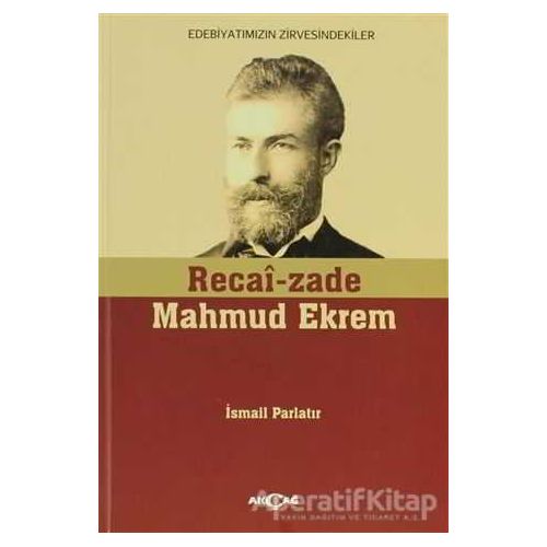 Recai-zade Mahmud Ekrem - İsmail Parlatır - Akçağ Yayınları