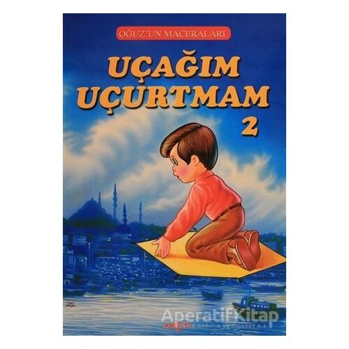 Uçağım Uçurtmam 2 - Oğuzun Maceraları - Fatma Tatcı - Akçağ Yayınları