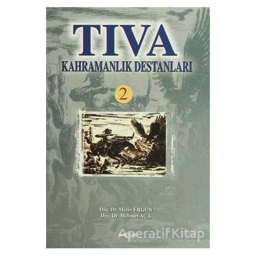 Tıva Kahramanlık Destanları 2 - Mehmet Aça - Akçağ Yayınları