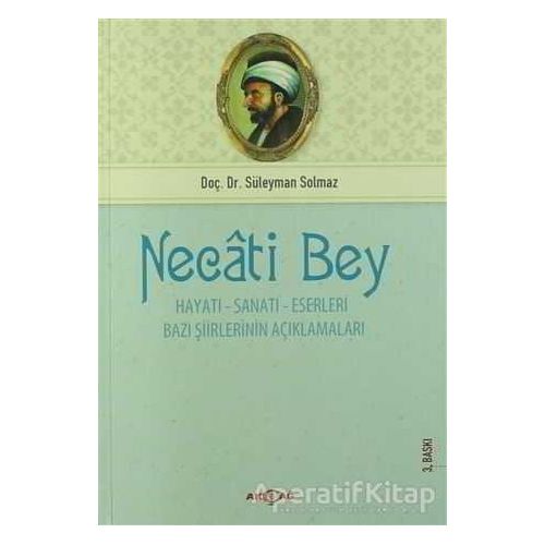 Necati Bey - Hayatı Sanatı Eserleri - Süleyman Solmaz - Akçağ Yayınları