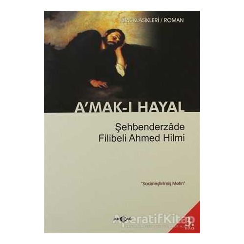 A’mak-ı Hayal (Sadeleştirilmiş Metin) - Şehbenderzade Filibeli Ahmed Hilmi - Akçağ Yayınları