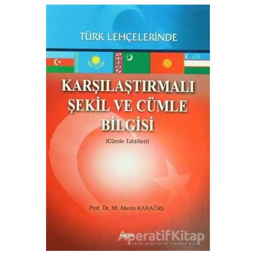 Karşılaştırmalı Şekil ve Cümle Bilgisi Türk Lehçelerinde - Metin Karaörs - Akçağ Yayınları