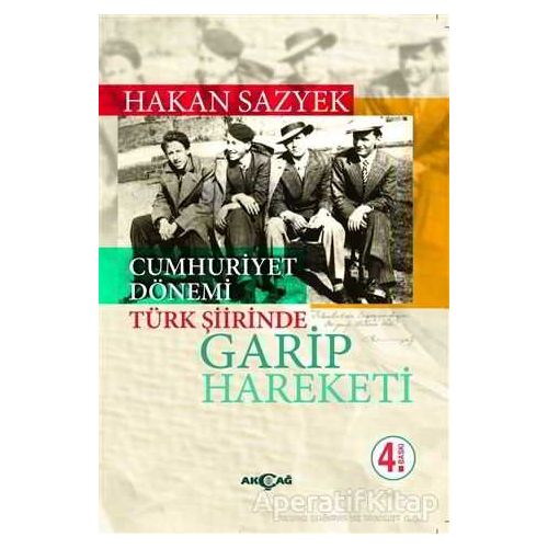 Cumhuriyet Döneminde Türk Şiirinde Garip Hareketi - Hakan Sazyek - Akçağ Yayınları