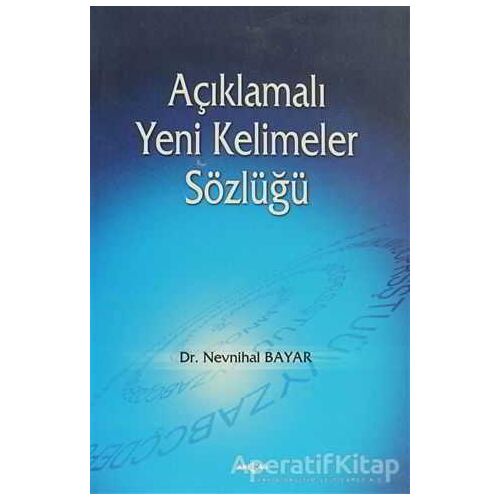 Açıklamalı Yeni Kelimeler Sözlüğü - Nevnihal Bayar - Akçağ Yayınları