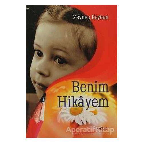 Benim Hikayem - Zeynep Kayhan - Akçağ Yayınları