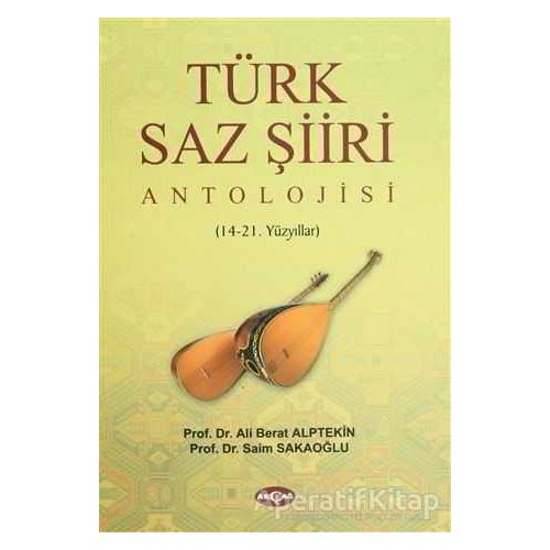 Türk Saz Şiiri Antolojisi - Saim Sakaoğlu - Akçağ Yayınları