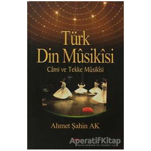 Türk Din Musikisi - Ahmet Şahin Ak - Akçağ Yayınları