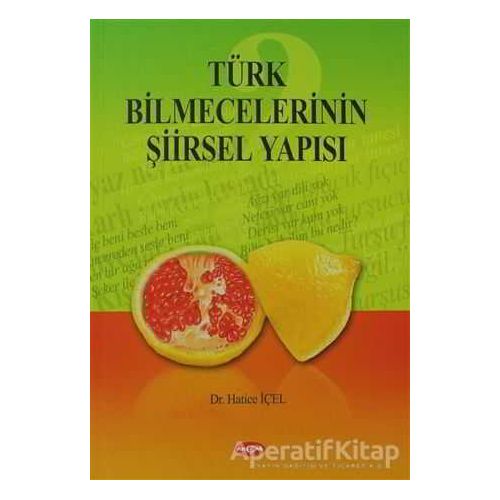 Türk Bilmecelerinin Şiirsel Yapısı - Hatice İçel - Akçağ Yayınları