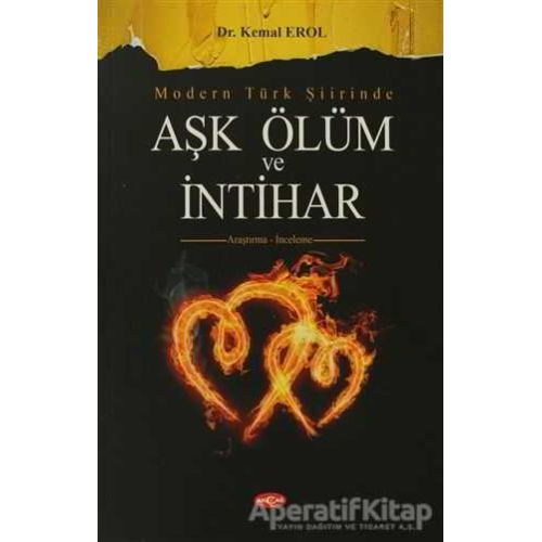 Modern Türk Şiirinde Aşk Ölüm ve İntihar - Kemal Erol - Akçağ Yayınları