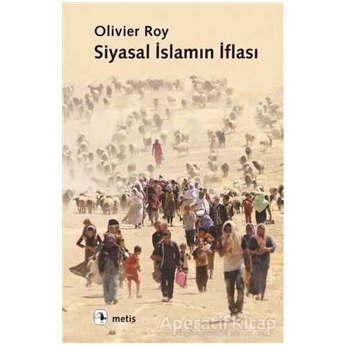 Siyasal İslamın İflası - Olivier Roy - Metis Yayınları