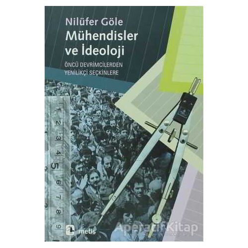Mühendisler ve İdeoloji - Nilüfer Göle - Metis Yayınları