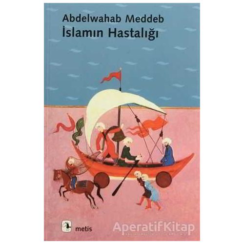 İslamın Hastalığı - Abdelwahab Meddeb - Metis Yayınları